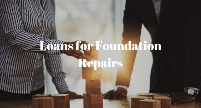Loans for foundation repairs
