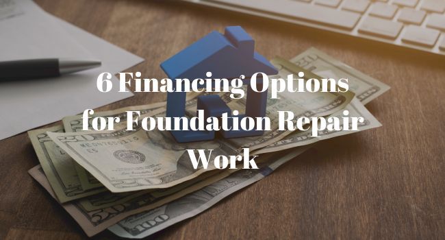 6 Financing Options for Foundation Repair Work