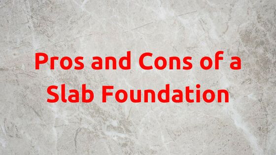 Pros and Cons of a Slab Foundation