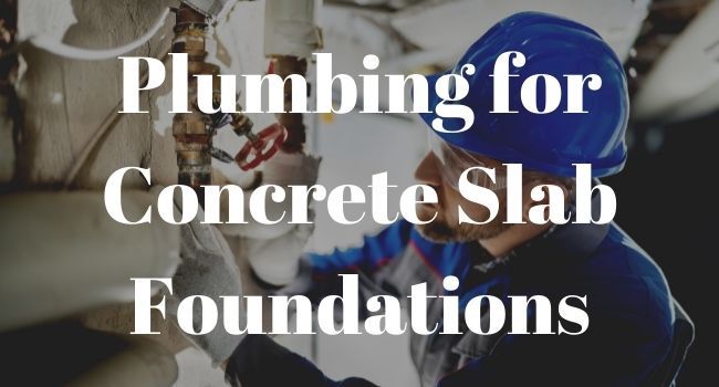 plumbing for concrete slab foundation