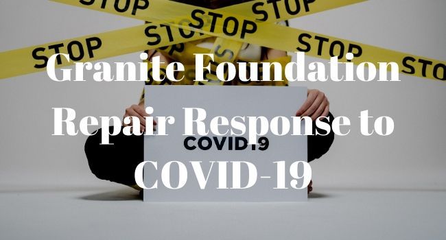 Granite Foundation Repair Response to COVID-19