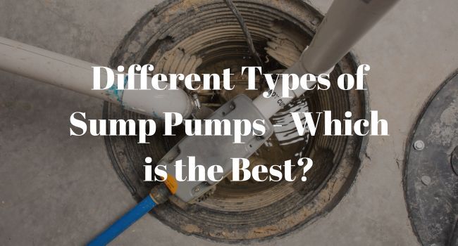 Different Types of Sump Pumps - Which is the Best?
