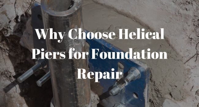 Why Choose Helical Piers for Foundation Repair