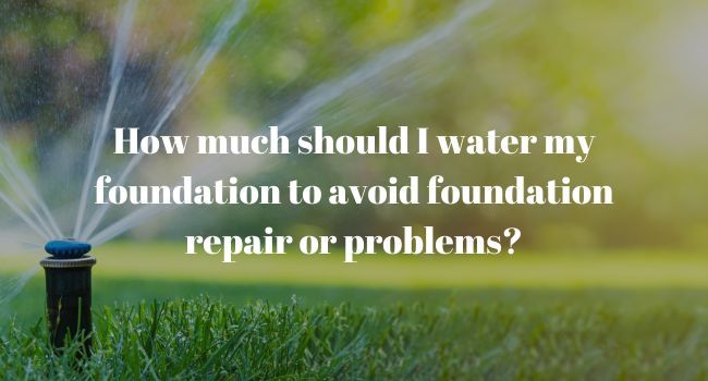 water my foundation to avoid foundation repair